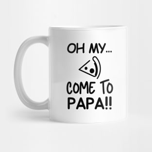 Come to papa! Mug